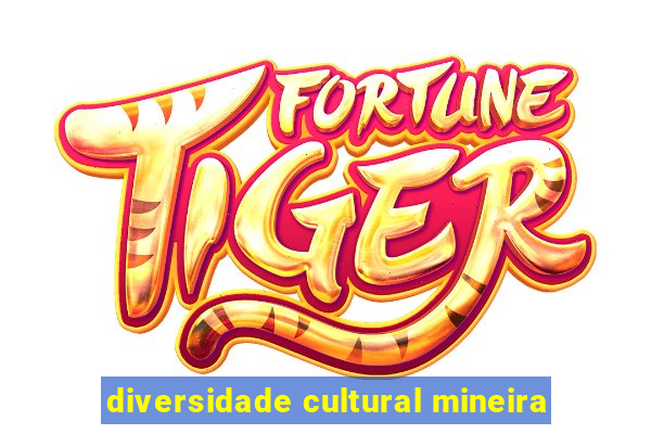 diversidade cultural mineira